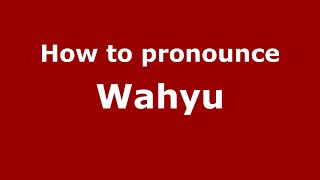 How to pronounce Wahyu