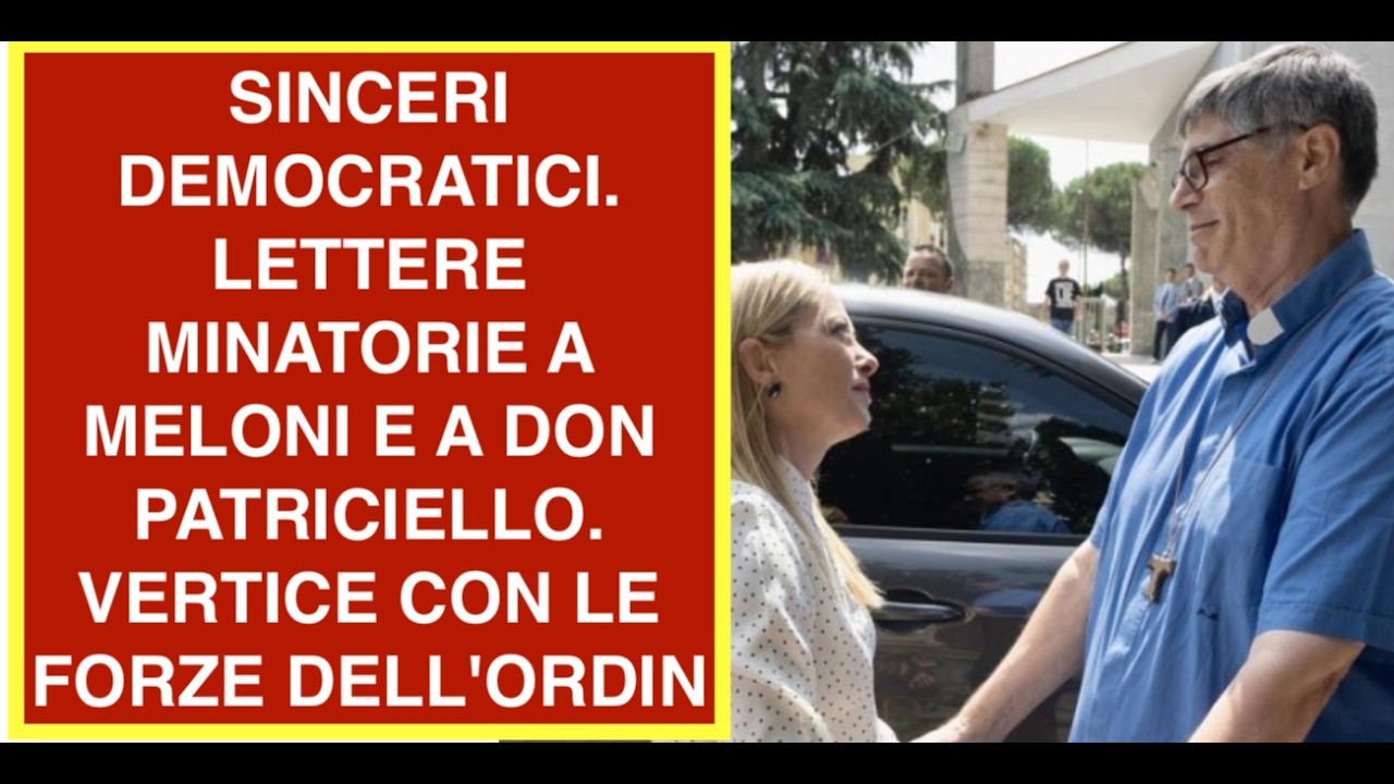 SINCERI DEMOCRATICI. LETTERE MINATORIE A MELONI E A DON PATRICIELLO. VERTICE CON LE FORZE DELL'ORDIN