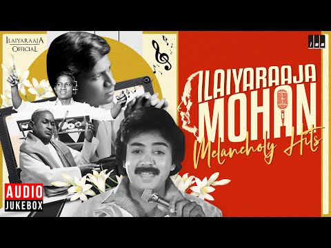 Ilaiyaraaja - Mohan Melancholy Hits | Maestro Ilaiyaraaja | Evergreen Melody Songs