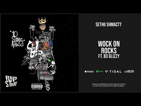 Sethii Shmactt - ''Wock On Rocks'' Ft. B3 Glizzy (10 Steps Ahead)