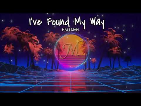 I've Found My Way - Hallman