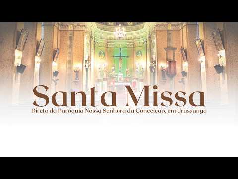AO VIVO: SANTA MISSA DIRETO DA IGREJA MATRIZ NOSSA SENHORA DA CONCEIÇÃO