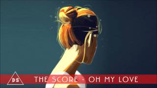 The Score - Oh My Love