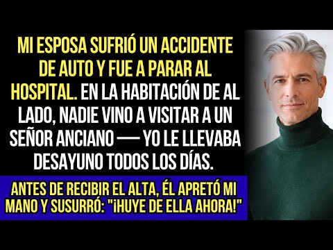 Mi Esposa Tuvo Un Accidente. Un Anciano En La Habitación De Al Lado Susurró: "Huye De Ella"