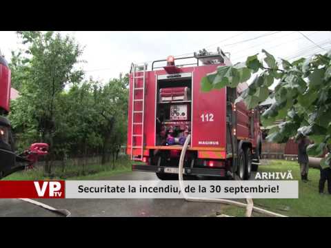 Securitate la incendiu, de la 30 septembrie!