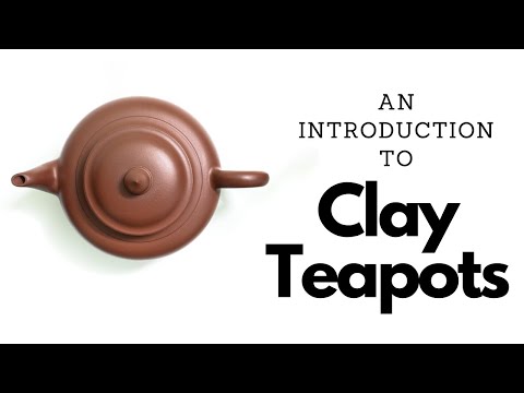 An Introduction to Clay Teapots - How to Use and Take Care of Them