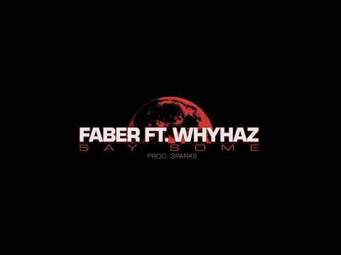 WHOISFABER + WHYHAZ - SAY SOME (OFFICIAL MUSIC VIDEO)