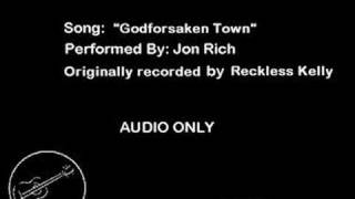 God Forsaken Town - Jon Rich ( Reckless Kelly cover)