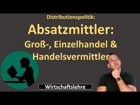 Absatzmittler: Groß-, Einzelhandel & Handelsvermittler (Distributionspolitik)