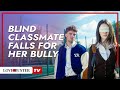 Blind Classmate Falls For Her Bully LoveBusterTV