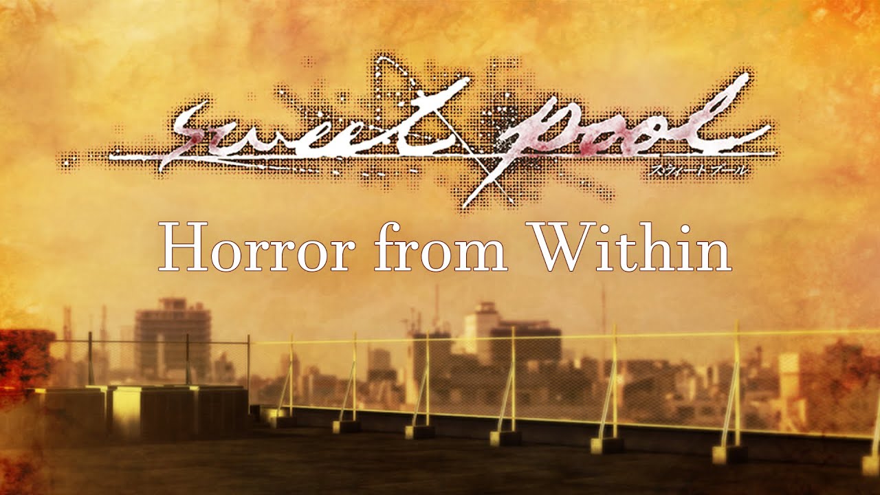 Sweet Pool and Horror from Within