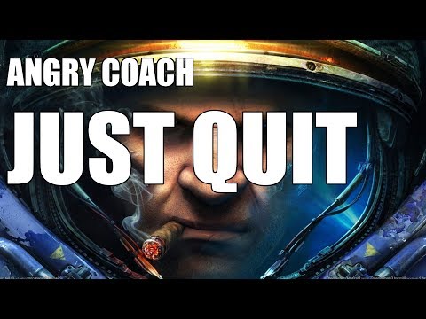 Angry Coach WEEK DAY 2 - JUST QUIT BRO (Silver Terran)
