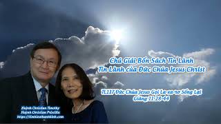 Tin Lành của Đức Chúa Jesus Christ - TL117 Đức Chúa Jesus Gọi La-xa-rơ Sống Lại