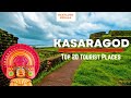 Top 20 places to visit in Kasaragod | കാസറഗോഡ് കണ്ടിരിക്കേണ്ട 20 സ്ഥ