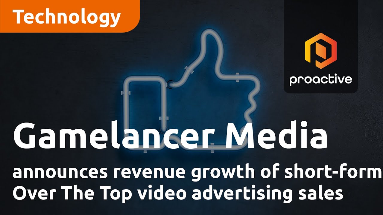 Gamelancer Media announces revenue growth of short-form Over The Top video advertising sales