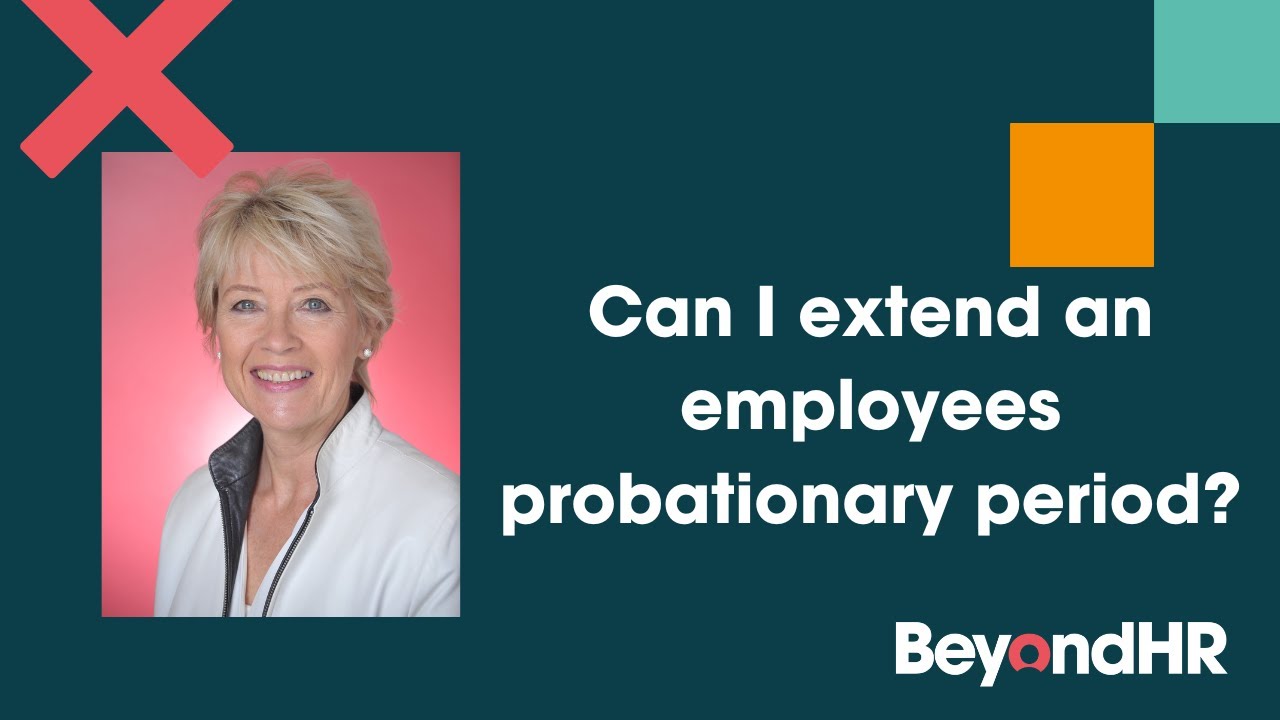 HR Consultancy - Can I extend my employees probationary period? Helen O'Brien Senior HR consultant