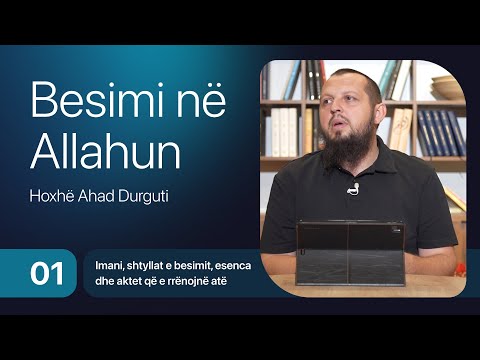 01. Besimi në Allahun - Hoxhë Ahad Durguti