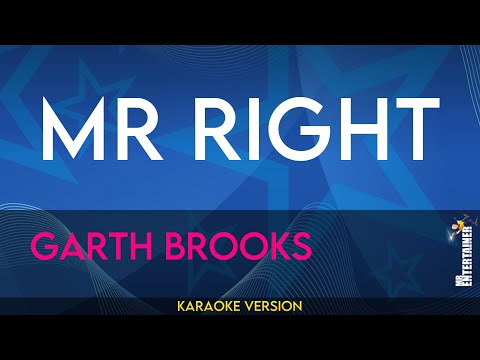 Mr. Right - Garth Brooks