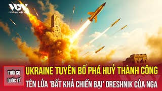 Thời sự quốc tế 2/11: Ukraine tuyên bố phá huỷ thành công tên lửa 'bất khả chiến bại' Oreshnik | VOV