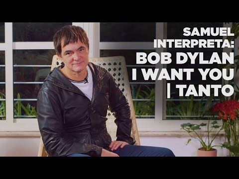 Samuel Rosa Interpreta Bob Dylan - I Want You  e Skank - Tanto (mashup)