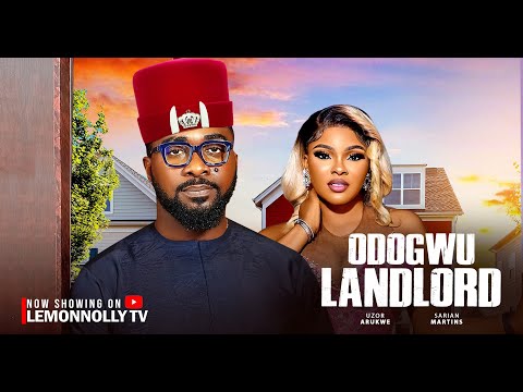 Odogwu Landlord - Uzor Arukwe, Sarian Martin (Latest Nollywood Movie 2025)