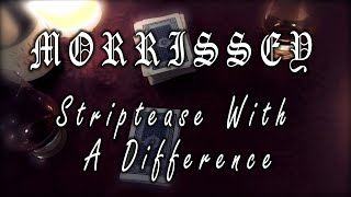 Morrissey - Striptease With A Difference musicvideo fanmade
