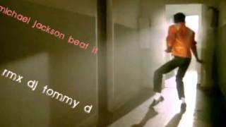 MICHAEL JAKSON BEAT IT ( RMX DJ TOMMY D ) M. J.