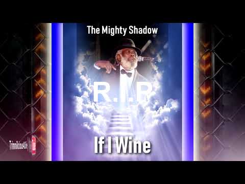 R.I.P The Mighty Shadow - If I Wine