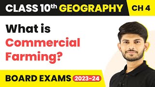 What is Commercial Farming? - Agriculture | Class 10th - Geography - Chapter 4 | 2023-24