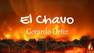 Gerardo Ortiz - El Chavo (Letras / Lyrics) | Gasolina