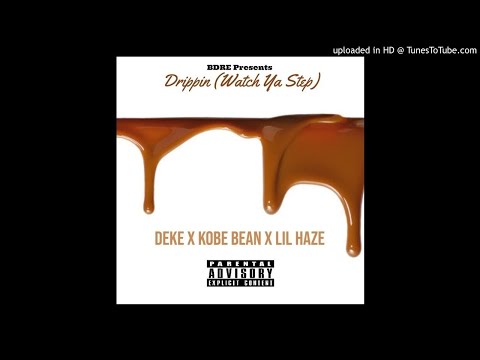 DChill x Kobe Bean x Lil Haze - Drippin (Watch ya Step)