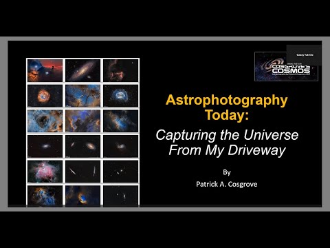Astrophotography Today - Capturing the Universe from my Driveway, Patrick Cosgrove