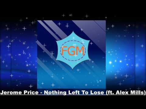 Jerome Price - Nothing Left To Lose (ft. Alex Mills)