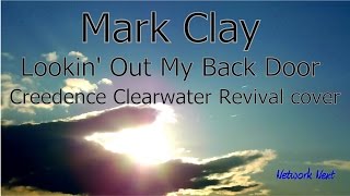 Mark Clay -  Lookin' Out My Back Door - Creedence Clearwater Revival cover