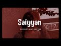 Saiyyan Slowed Reverb Lyrics Kailash Kher Cityofslowed