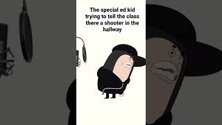 POV:The special ed kid trying to tell the class there a shooter in the hallway#fyp #fypシ #funny