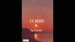 Cueshé - 24 Hours (lyrics)