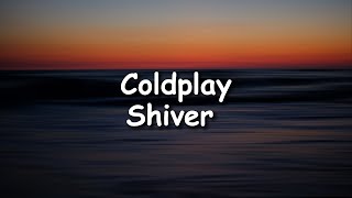 Coldplay - Shiver Lyrics