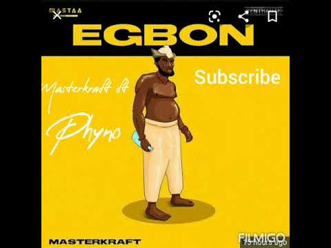 Masterkraft ft phyno Egbon (official music)