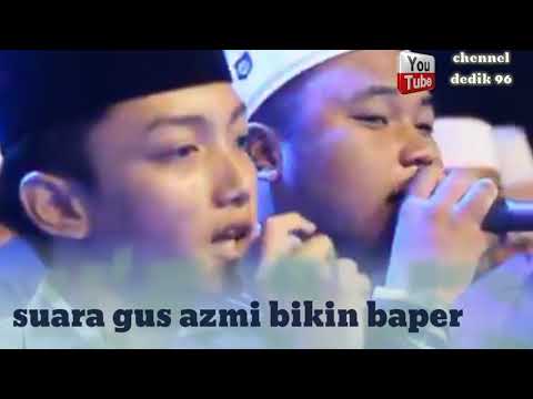Bikin baper dengerin suara gus azmi yang merdu