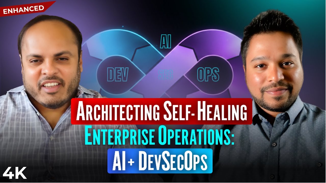 Architecting Self-Healing Enterprise Operations: AI + DevSecOps | Akshay Mittal | SW Engineer | 4K|E