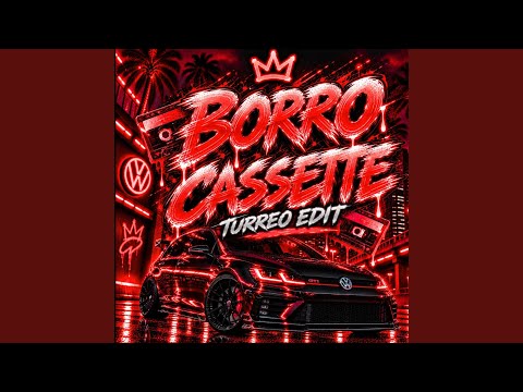 Borro Cassette (Turreo Edit)