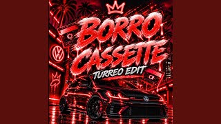 Borro Cassette (Turreo Edit)