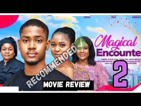 MAGICAL ENCOUNTER - 2 (Trending Nollywood Nigerian Movie Review) Clinton Joshua, Chioma Edak #2024