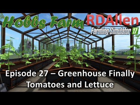Farming Simulator 17 Hobbs Farm E27 - Greenhouses Finally!
