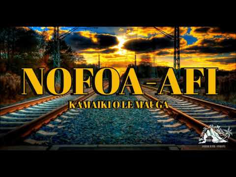 Nofoa Afi - Kamaiki O Le Mauga