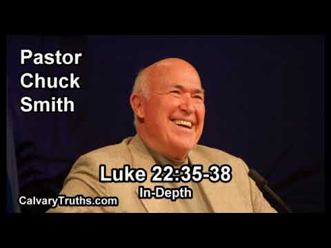 Luke 22:35-38 - In Depth - Pastor Chuck Smith - Bible Studies
