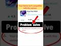 Your Device Isn T Compatible With This Version Problem Fixing Problemfix Freefire Gaming App
