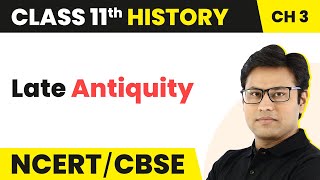 Class 11 History Chapter 3 | Late Antiquity Class 11 | An Empire Across Three Continents