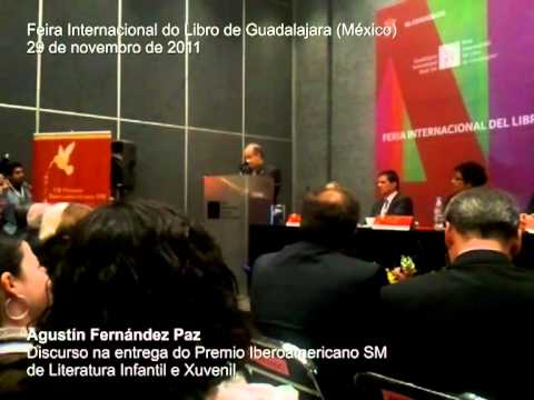 Vídeo: Discurso pronunciado por Agustín Fernández Paz no acto de recepción do Premio Iberoamericano de Literatura Infantil e Xuvenil SM. Guadalajara (México), o 29 de novembro de 2011 [13´ 08´´]